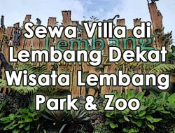 Sewa Villa di Lembang Dekat Wisata Lembang Park & Zoo