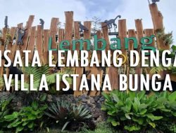 Jarak Villa Istana Bunga Lembang dengan Tempat Wisata