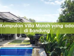 Kumpulan Villa Murah yang ada di Bandung